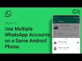 How to Use Multiple WhatsApp Accounts on a Same Android Phone | Activate Two WhatsApp Accounts