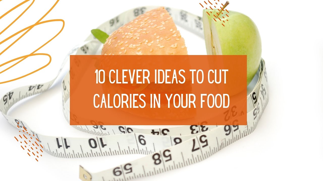 10 Clever Ways To Reduce Calories | Weight-loss - YouTube