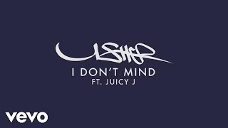 Usher - I Don't Mind (Audio) ft. Juicy J
