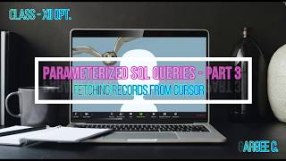 CLASS 12TH - PARAMETERIZED SQL QUERIES - PART 3 | INTERFACE PYTHON WITH MYSQL