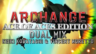 Archange: Ace of Aces Edition (Ace Combat 7: Skies Unknown) - Dual Mix (Keiki Kobayashi \u0026 @HaarasNC)