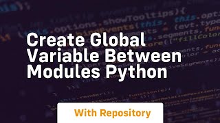 Create global variable between modules python