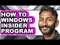 How to Windows Insider Program - Full Guide