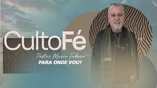 Para onde vou? Pastor Marco Faleiro - Culto Fé