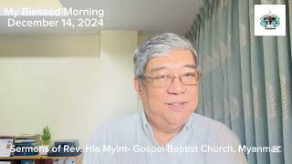 My Blessed Morning | Rev. Hla Myint| December 14, 2024