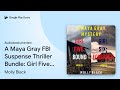 A Maya Gray FBI Suspense Thriller Bundle: Girl… by Molly Black · Audiobook preview