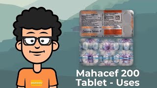 Mahacef 200 Tablet Uses | Mahacef 200 Tablet dose | Mahacef 200 review | Mahacef 200 Side effects