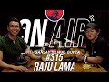 On Air With Sanjay #315 - Raju Lama Returns!