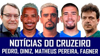 NOTÍCIAS DO CRUZEIRO: MATHEUS PEREIRA, PEDRINHO, DINIZ, FAGNER, LÉO ARAGÃO E COPINHA