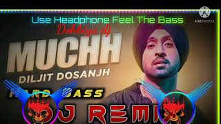 Muchh Dj Remix Hard Bass | Diljit Dosanjh | New Punjabi Songs Punjabi 2022 | Punjabi Song Dj remix