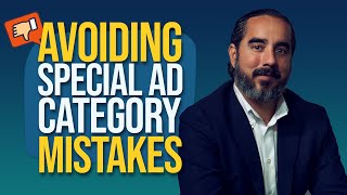 Facebook Special Ad Category: Don’t Make These Mistakes