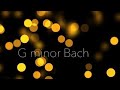 G minor Bach (1 hour)