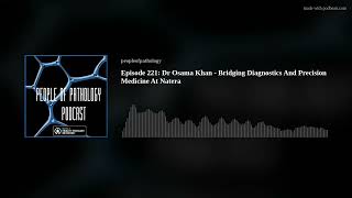 Episode 221: Dr Osama Khan - Bridging Diagnostics And Precision Medicine At Natera