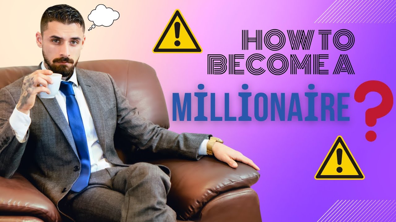 How To Become A Millionaire? - YouTube