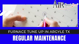 Furnace Tune Up in Argyle TX: Regular Maintenance – Air Repair Pros | (972) 299-3331