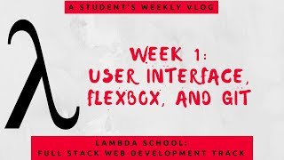 Lambda School Week 1: UI and Git | Full Stack Web Development Academy