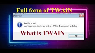 what is twain| Twain full form| what is TWAIN |meaning of TWAIN| TWAIN scanner error| error of twain