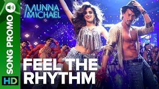 Feel The Rhythm - Lyrical Song Promo 03 | Munna Michael | Tiger Shroff & Nidhhi Agerwal