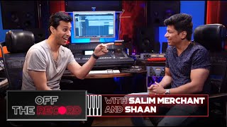 Off The Record | Salim Merchant feat. Shaan | Episode 6