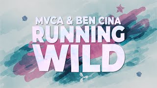 MVCA \u0026 Ben Cina - Running Wild (Lyrics)