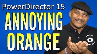 How to Make the Annoying Orange | PowerDirector
