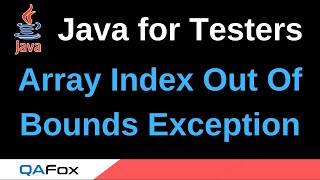 Java for Testers - Part 189 - ArrayIndexOutOfBoundsException