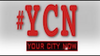 #YCN - Your City Now 03-18-16