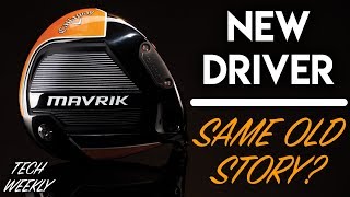 New Driver, SAME OLD STORY? The Callaway MAVRIK! - Tech Weekly