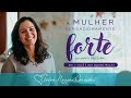 A mulher verdadeiramente forte | Dia 1: Você é uma Mulher Fraca?