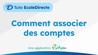 Tutoriel Ecole Directe officiel : Comment associer des comptes ?