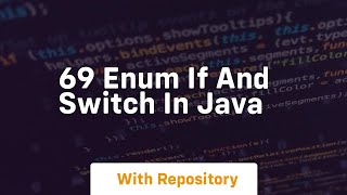 69 enum if and switch in java