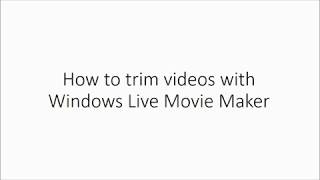 How to trim videos with Windows Movie Maker