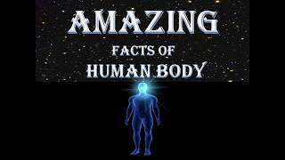 10 AMAZING FACTS OF HUMAN BODY
