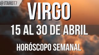 VIRGO HORÓSCOPO SEMANAL 15 AL 30 DE ABRIL 2024