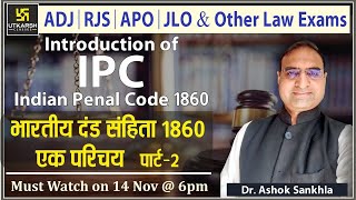 Introduction of IPC-1860 Part-2 | भारतीय दंड संहिता–1860 | For ADJ,RJS,APO,JLO | Dr. Ashok Sir