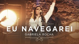 GABRIELA ROCHA - EU NAVEGAREI (CLIPE OFICIAL) | EP CÉU