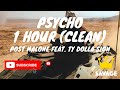 Psycho 1 Hour Clean (Post Malone, ft. Ty Dolla Sign)