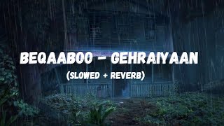 Gehraiyaan - Beqaaboo [Slowed + Reverb] | Savera, Shalmali Kholgade | @SonyMusicIndia