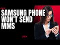 How To Fix It If A Samsung Phone Won’t Send MMS
