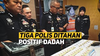 Pegawai, dua anggota polis ditahan positif dadah