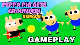 Peppa Pig Gets Grounded REMADE - Official Gameplay Footage!