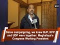 Since campaigning, we knew BJP, NPP and UDP were together: Meghalaya's Congress Working President