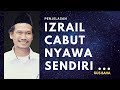 Izrail Cabut Nyawanya Sendiri - Gus Baha