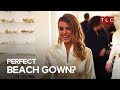 Dori's Beach Gown Drama! | Say Yes To The Dress TLC