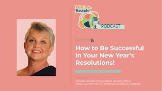 Life’s a Beach | How To Be Successful in Your New Year’s Resolutions! (Episode 16)