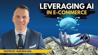 Ecom Talk-Leveraging AI in E-commerce: How Artificial Intelligence is Revolutionizing Online Selling