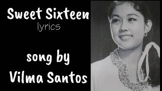 SWEET SIXTEEN LYRICS Song By Vilma Santos