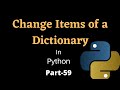 Change Dictionary Items in Python || Part-59 || Python Tutorial for Beginners