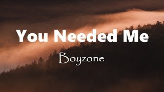 You Needed Me - Boyzone (Lyrics)