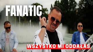 FANATIC - Wszystko Mi Oddałaś (Official Video)